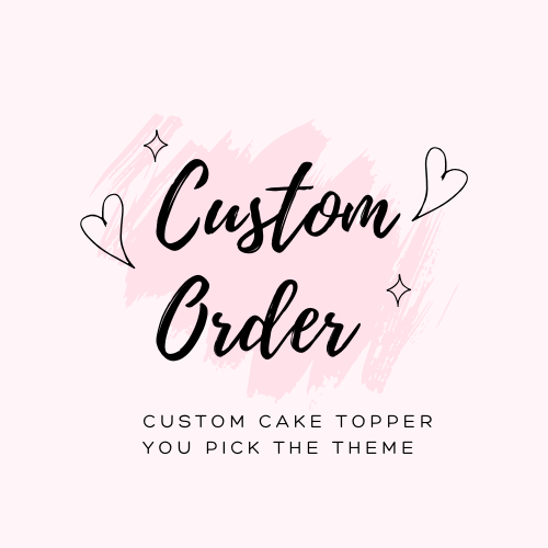 Custom Cake Topper - You Pick the Theme.